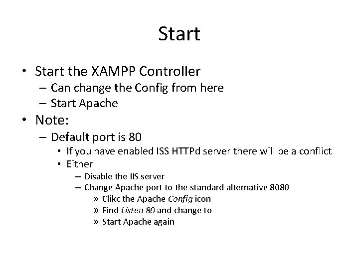 Start • Start the XAMPP Controller – Can change the Config from here –