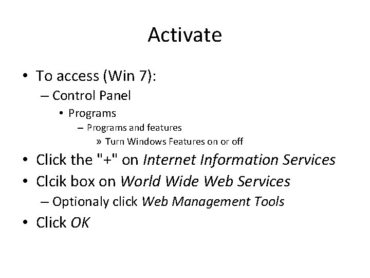 Activate • To access (Win 7): – Control Panel • Programs – Programs and