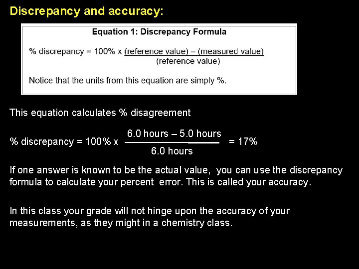 Discrepancy and accuracy: This equation calculates % disagreement % discrepancy = 100% x 6.