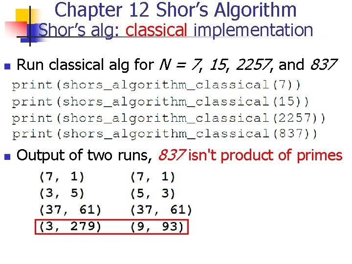 Chapter 12 Shor’s Algorithm Shor’s alg: classical implementation n Run classical alg for N