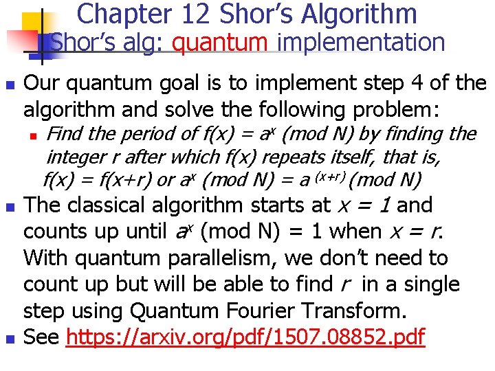 Chapter 12 Shor’s Algorithm Shor’s alg: quantum implementation n Our quantum goal is to Chapter 12 Shor’s Algorithm Shor’s alg: quantum implementation n Our quantum goal is to