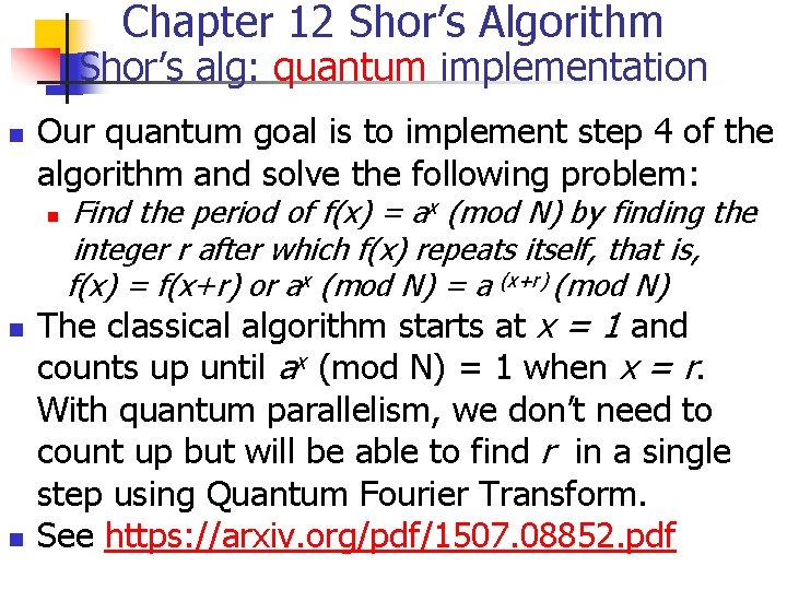 Chapter 12 Shor’s Algorithm Shor’s alg: quantum implementation n Our quantum goal is to