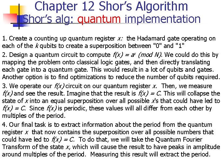 Chapter 12 Shor’s Algorithm Shor’s alg: quantum implementation 1. Create a counting up quantum