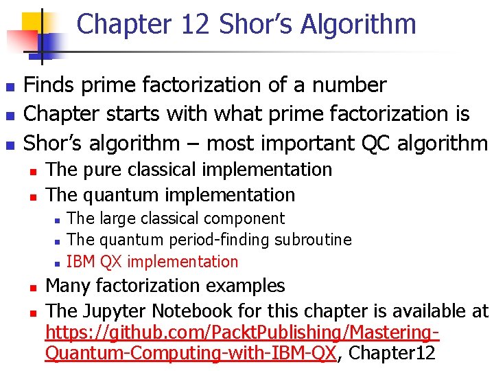 Chapter 12 Shor’s Algorithm n n n Finds prime factorization of a number Chapter Chapter 12 Shor’s Algorithm n n n Finds prime factorization of a number Chapter