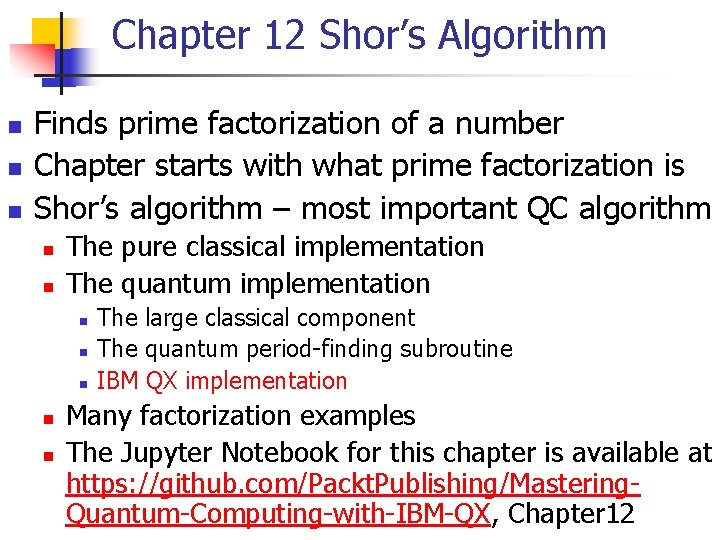 Chapter 12 Shor’s Algorithm n n n Finds prime factorization of a number Chapter