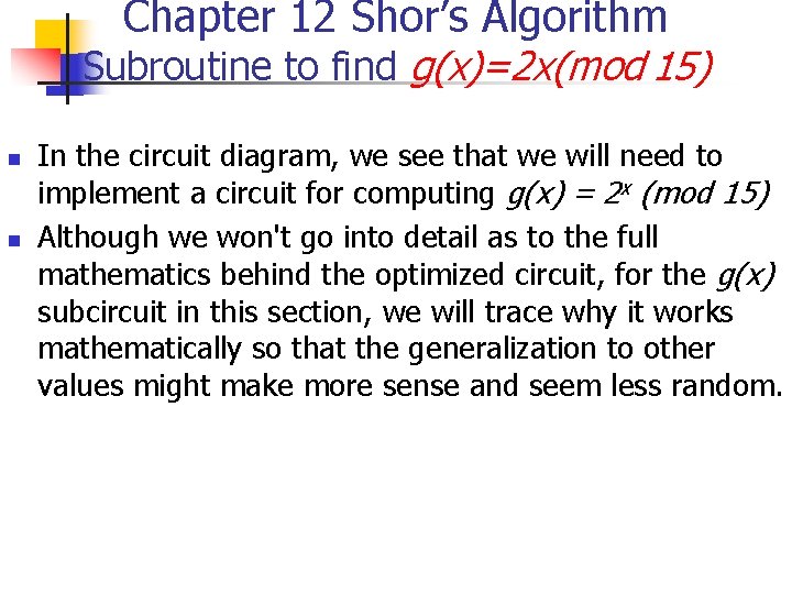 Chapter 12 Shor’s Algorithm Subroutine to find g(x)=2 x(mod 15) n n In the Chapter 12 Shor’s Algorithm Subroutine to find g(x)=2 x(mod 15) n n In the