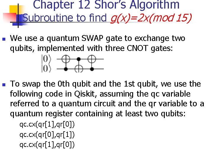 Chapter 12 Shor’s Algorithm Subroutine to find g(x)=2 x(mod 15) n n We use