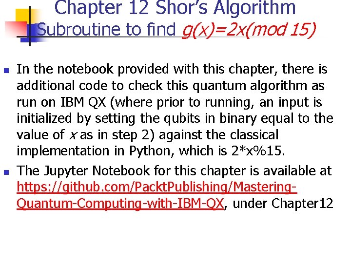 Chapter 12 Shor’s Algorithm Subroutine to find g(x)=2 x(mod 15) n n In the Chapter 12 Shor’s Algorithm Subroutine to find g(x)=2 x(mod 15) n n In the