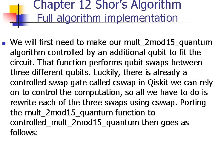 Chapter 12 Shor’s Algorithm Full algorithm implementation n We will first need to make Chapter 12 Shor’s Algorithm Full algorithm implementation n We will first need to make