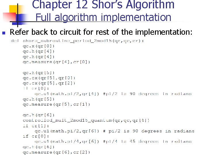 Chapter 12 Shor’s Algorithm Full algorithm implementation n Refer back to circuit for rest