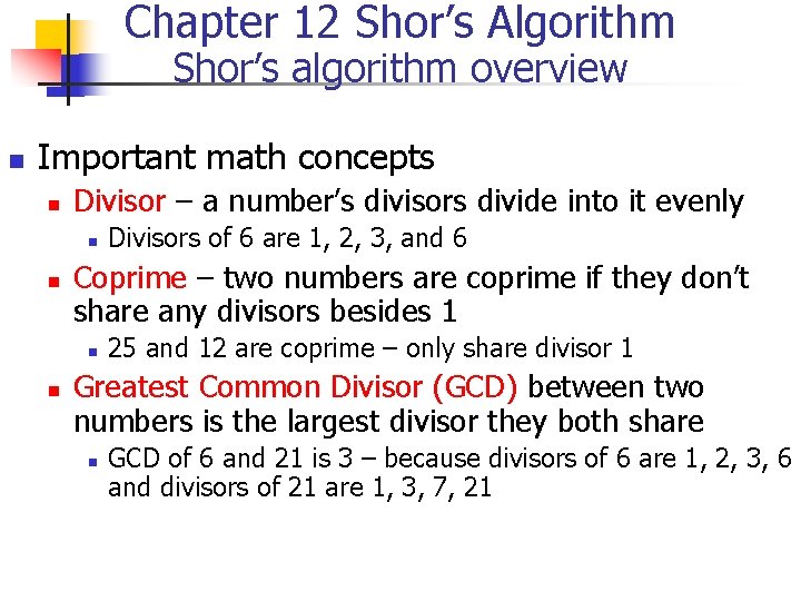 Chapter 12 Shor’s Algorithm Shor’s algorithm overview n Important math concepts n Divisor – Chapter 12 Shor’s Algorithm Shor’s algorithm overview n Important math concepts n Divisor –