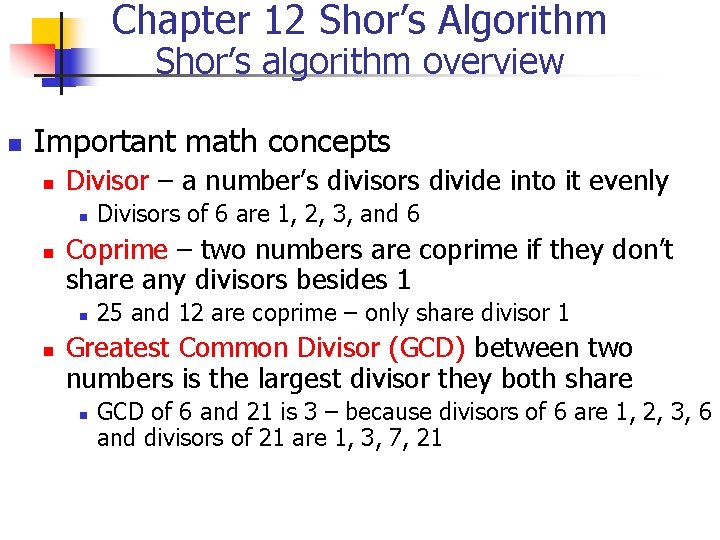 Chapter 12 Shor’s Algorithm Shor’s algorithm overview n Important math concepts n Divisor –