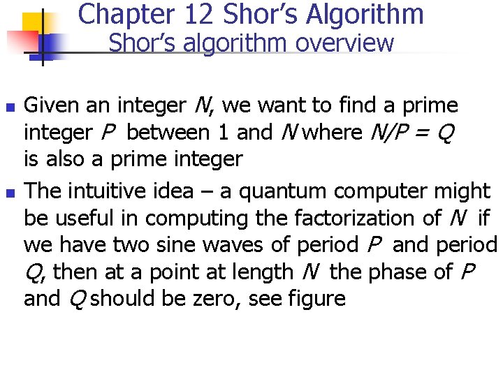 Chapter 12 Shor’s Algorithm Shor’s algorithm overview n n Given an integer N, we