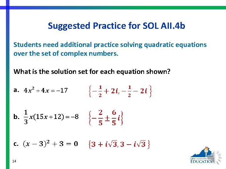 Suggested Practice for SOL AII. 4 b Students need additional practice solving quadratic equations