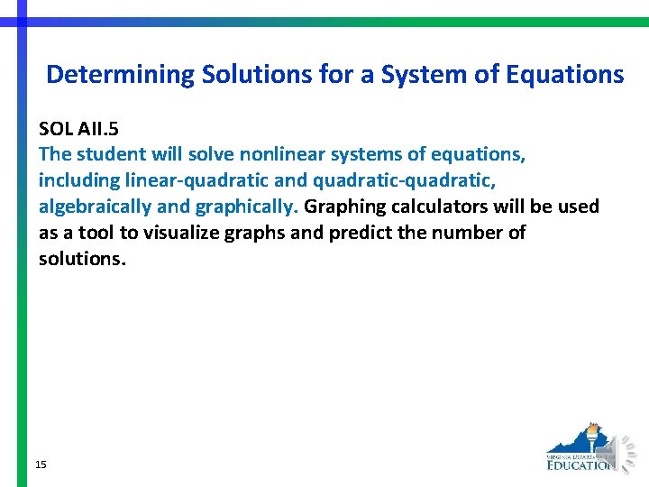 Determining Solutions for a System of Equations SOL AII. 5 The student will solve