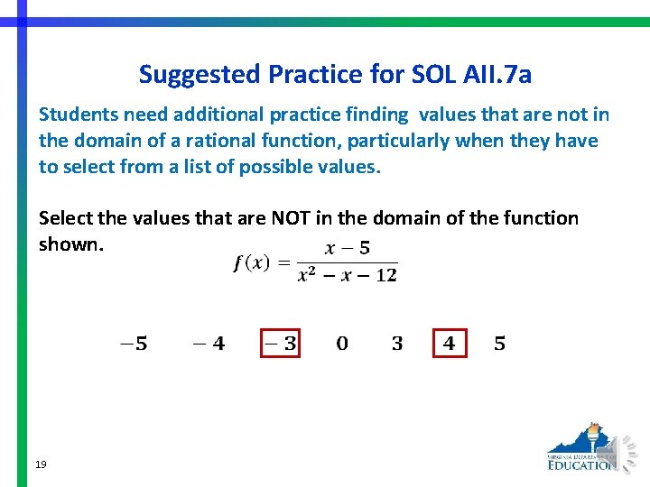 Suggested Practice for SOL AII. 7 a Students need additional practice finding values that