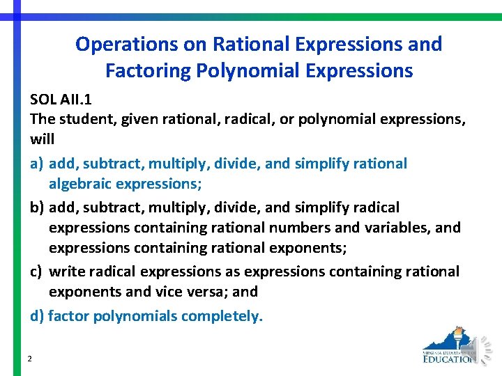 Operations on Rational Expressions and Factoring Polynomial Expressions SOL AII. 1 The student, given