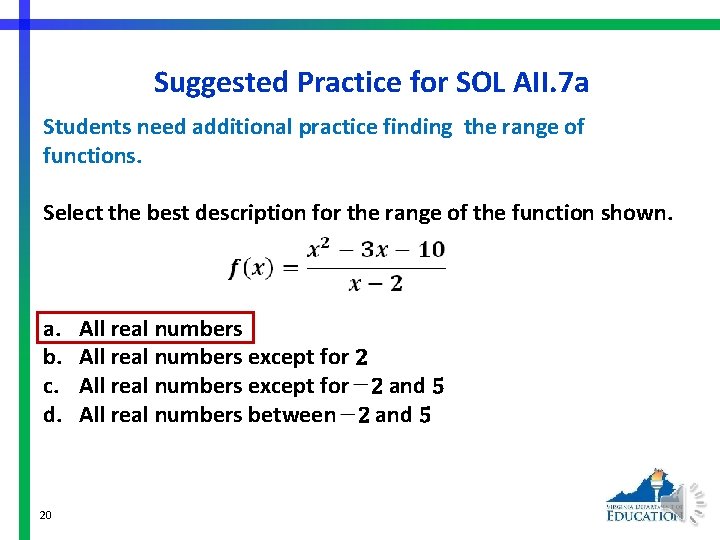 Suggested Practice for SOL AII. 7 a Students need additional practice finding the range