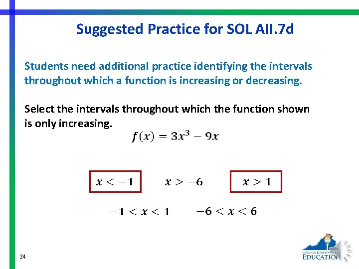 Suggested Practice for SOL AII. 7 d Students need additional practice identifying the intervals