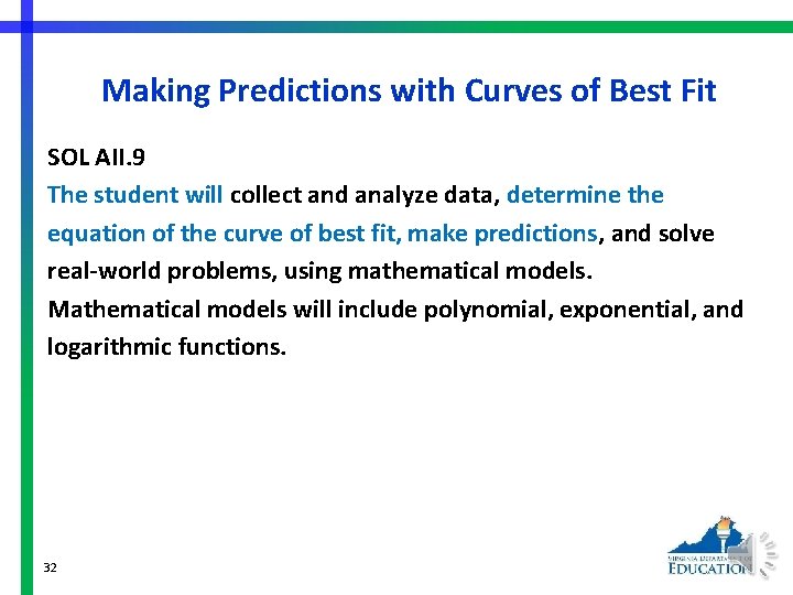 Making Predictions with Curves of Best Fit SOL AII. 9 The student will collect