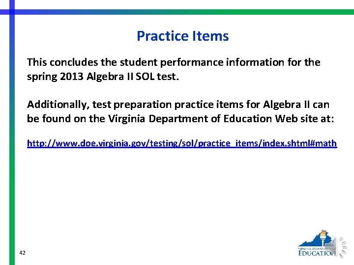 Practice Items This concludes the student performance information for the spring 2013 Algebra II