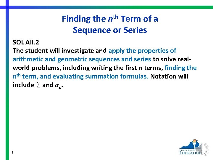 Finding the nth Term of a Sequence or Series SOL AII. 2 The student