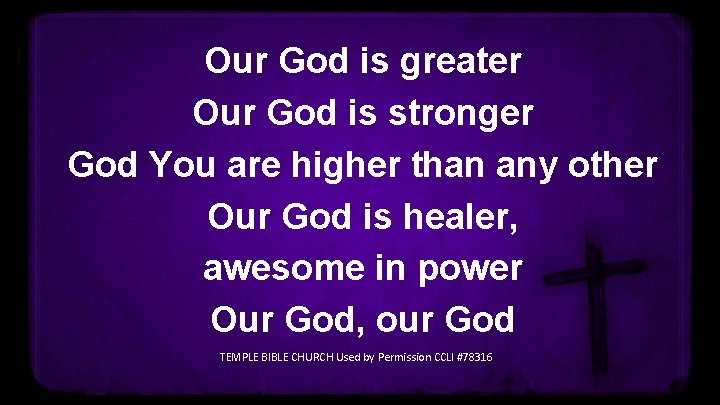 Our God is greater Our God is stronger God You are higher than any