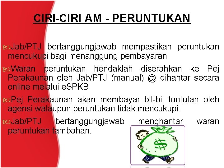 CIRI-CIRI AM - PERUNTUKAN Jab/PTJ bertanggungjawab mempastikan peruntukan mencukupi bagi menanggung pembayaran. Waran peruntukan