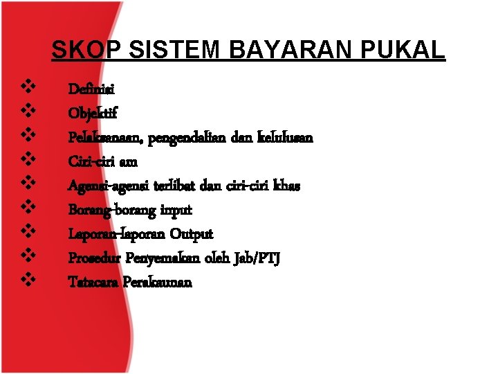 SKOP SISTEM BAYARAN PUKAL v v v v v Definisi Objektif Pelaksanaan, pengendalian dan