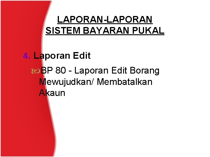 LAPORAN-LAPORAN SISTEM BAYARAN PUKAL 4. Laporan Edit BP 80 - Laporan Edit Borang Mewujudkan/