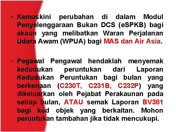  • Kemaskini perubahan di dalam Modul Penyelenggaraan Bukan DCS (e. SPKB) bagi akaun