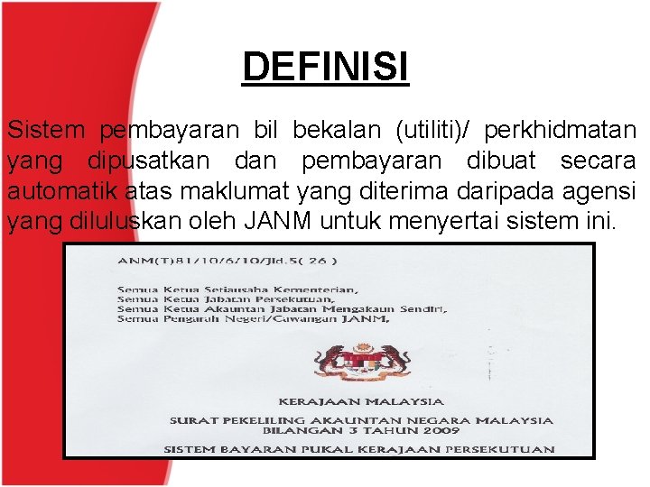 DEFINISI Sistem pembayaran bil bekalan (utiliti)/ perkhidmatan yang dipusatkan dan pembayaran dibuat secara automatik