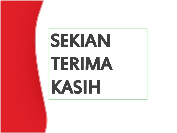 SEKIAN TERIMA KASIH 