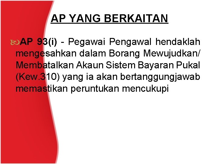 AP YANG BERKAITAN AP 93(i) - Pegawai Pengawal hendaklah mengesahkan dalam Borang Mewujudkan/ Membatalkan