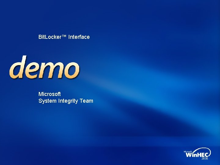 Bit. Locker™ Interface Microsoft System Integrity Team 