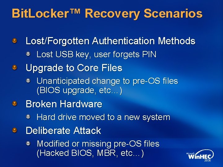 Bit. Locker™ Recovery Scenarios Lost/Forgotten Authentication Methods Lost USB key, user forgets PIN Upgrade