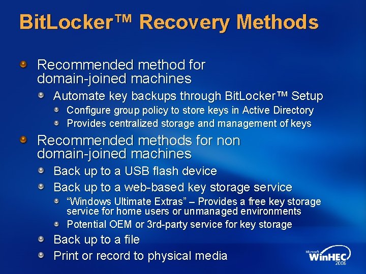 Bit. Locker™ Recovery Methods Recommended method for domain-joined machines Automate key backups through Bit.