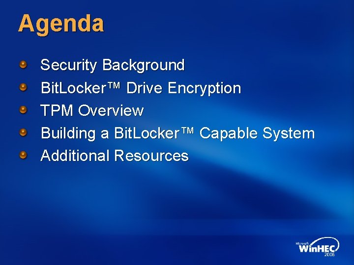 Agenda Security Background Bit. Locker™ Drive Encryption TPM Overview Building a Bit. Locker™ Capable