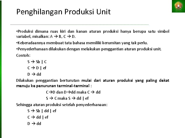 Penghilangan Produksi Unit • Produksi dimana ruas kiri dan kanan aturan produksi hanya berupa