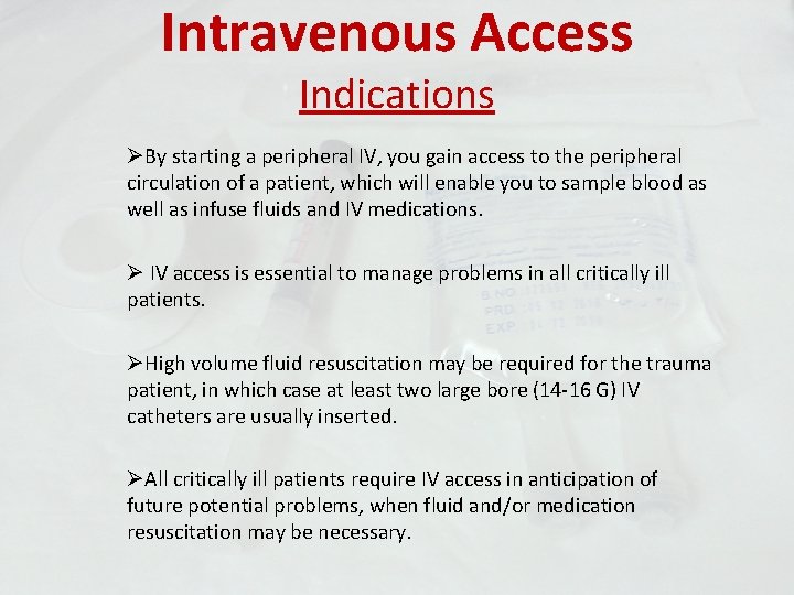 Intravenous Access Indications ØBy starting a peripheral IV, you gain access to the peripheral