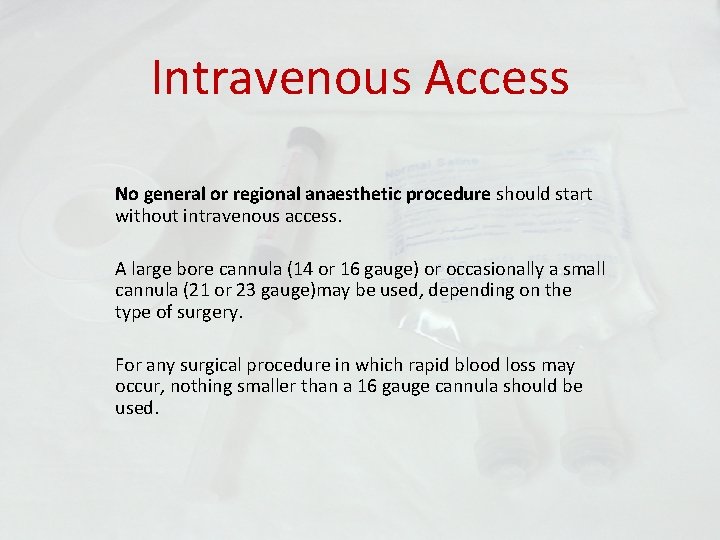 Intravenous Access No general or regional anaesthetic procedure should start without intravenous access. A