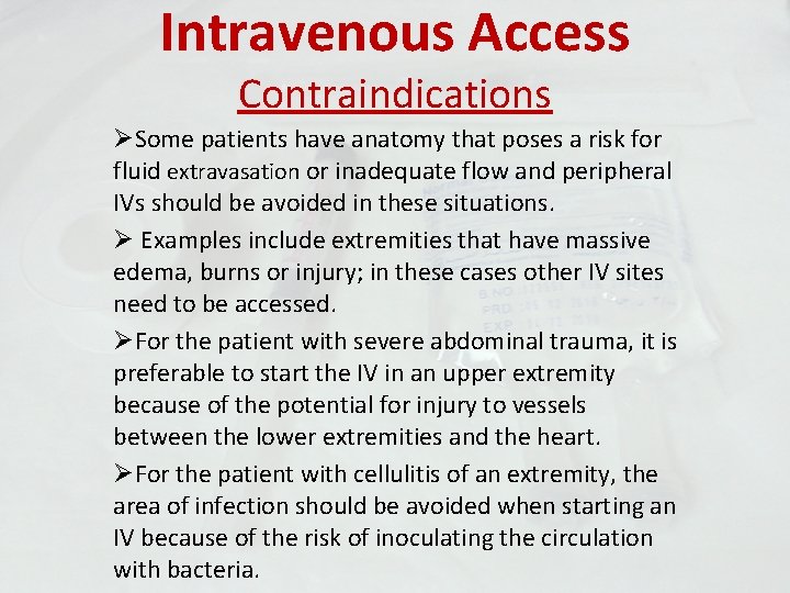 Intravenous Access Contraindications ØSome patients have anatomy that poses a risk for fluid extravasation