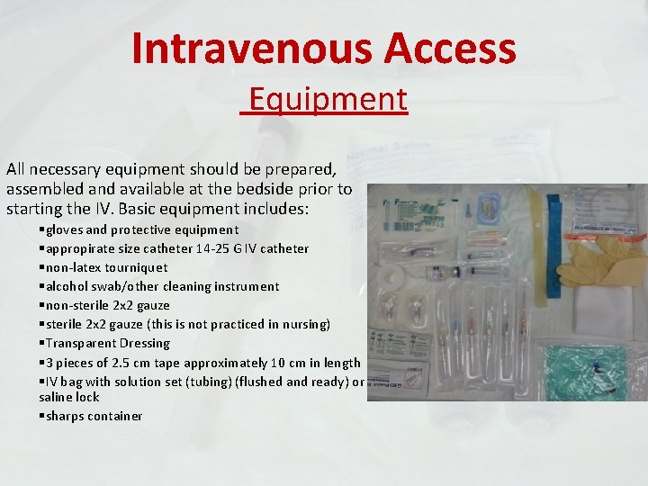 Intravenous Access Equipment All necessary equipment should be prepared, assembled and available at the