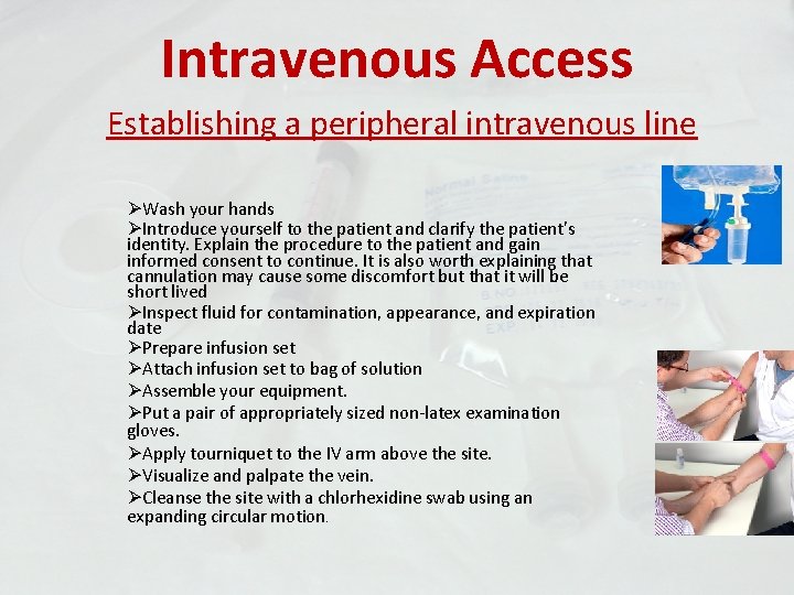 Intravenous Access Establishing a peripheral intravenous line ØWash your hands ØIntroduce yourself to the