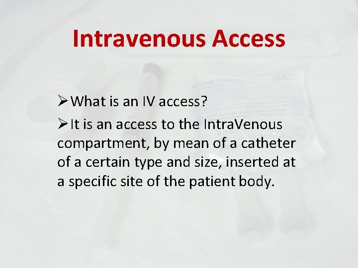 Intravenous Access ØWhat is an IV access? ØIt is an access to the Intra.