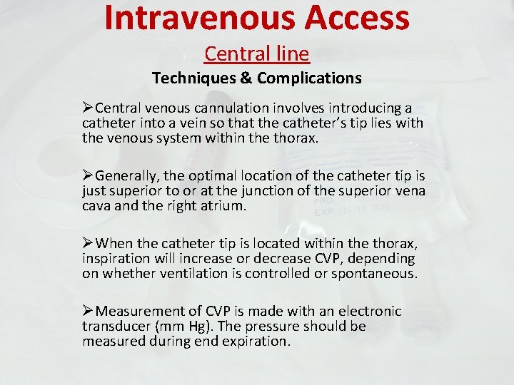 Intravenous Access Central line Techniques & Complications ØCentral venous cannulation involves introducing a catheter