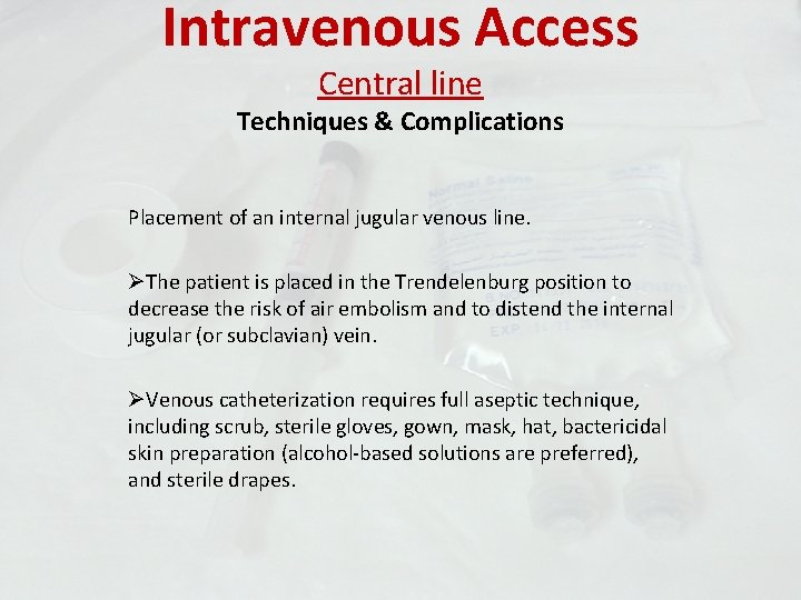 Intravenous Access Central line Techniques & Complications Placement of an internal jugular venous line.