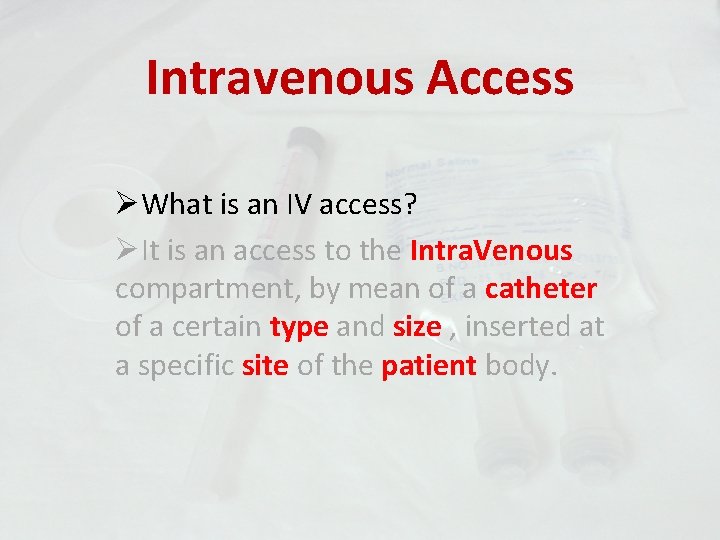 Intravenous Access ØWhat is an IV access? ØIt is an access to the Intra.