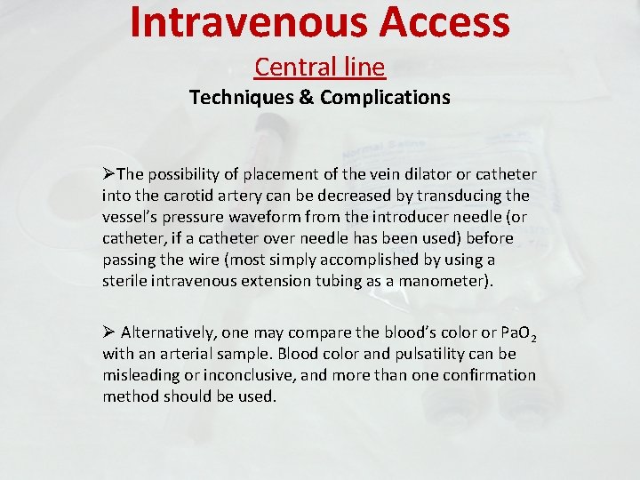 Intravenous Access Central line Techniques & Complications ØThe possibility of placement of the vein