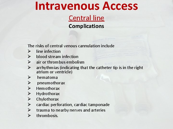 Intravenous Access Central line Complications The risks of central venous cannulation include Ø line